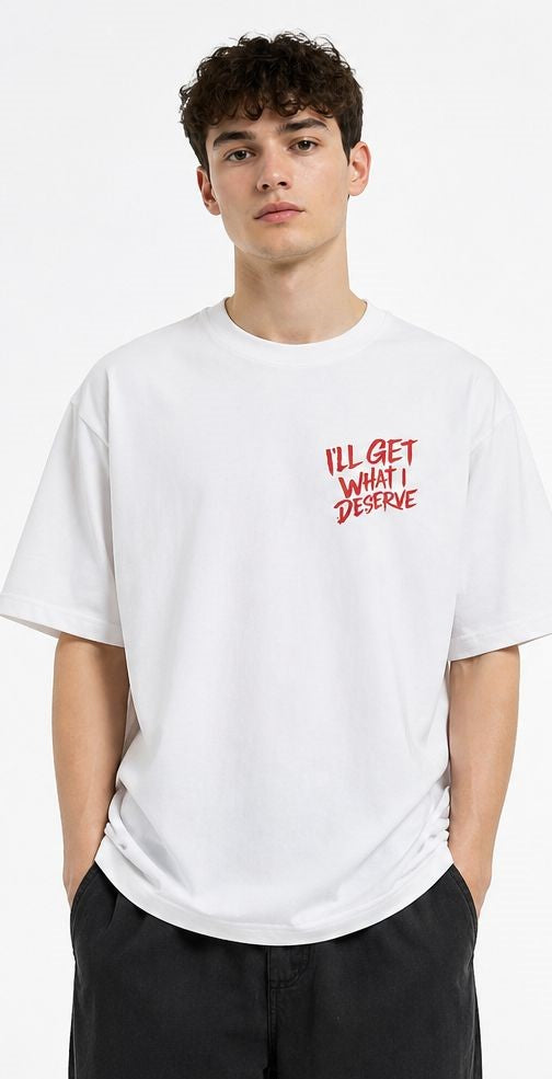 I'll Get What I Deserve Oversize Tee
