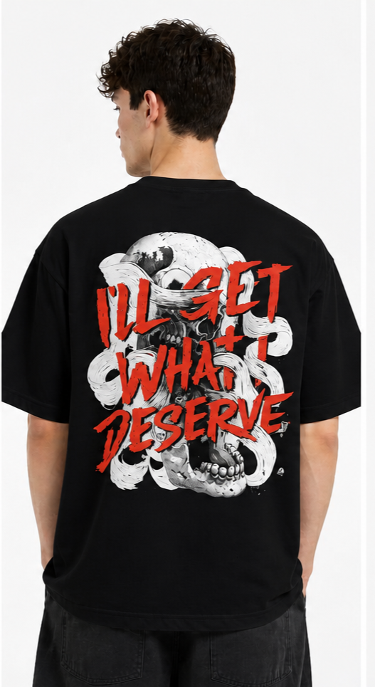 I'll Get What I Deserve Oversize Tee