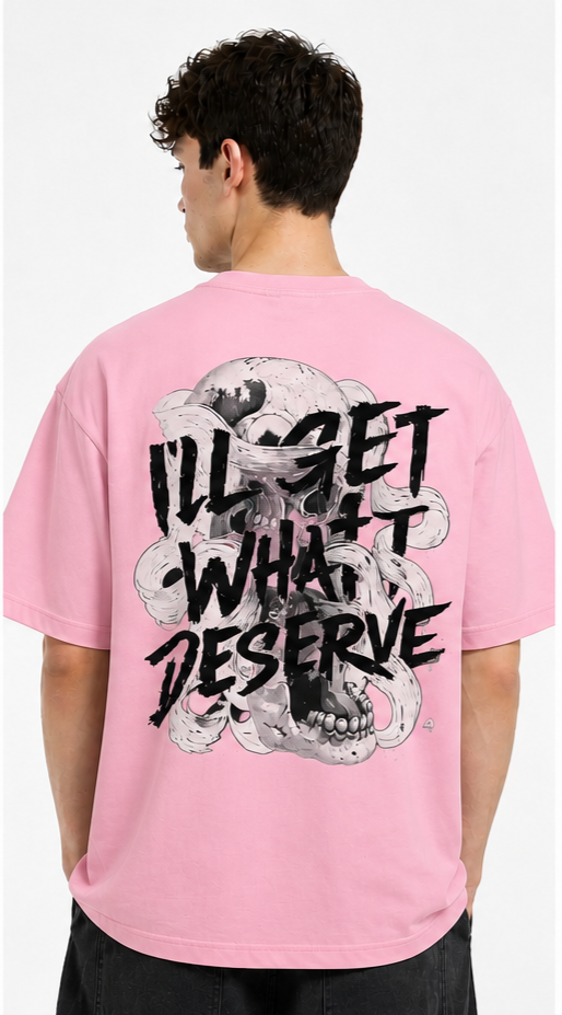 I'll Get What I Deserve Oversize Tee